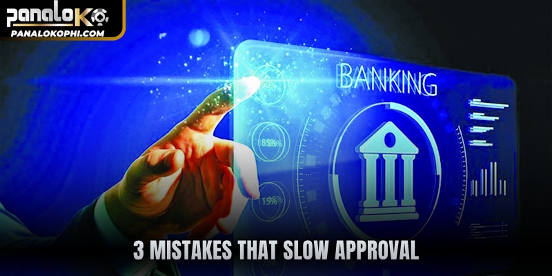 3 mistakes that slow approval