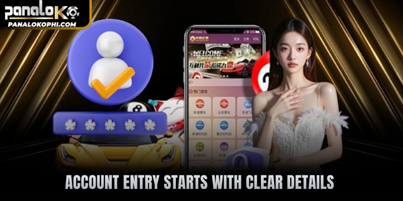 Account entry starts with clear details