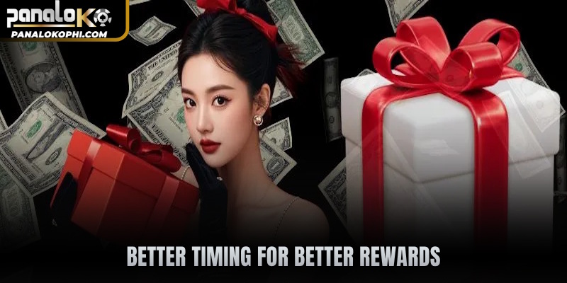Better timing for better rewards
