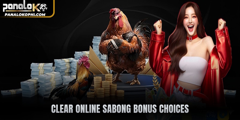Clear Online sabong bonus choices