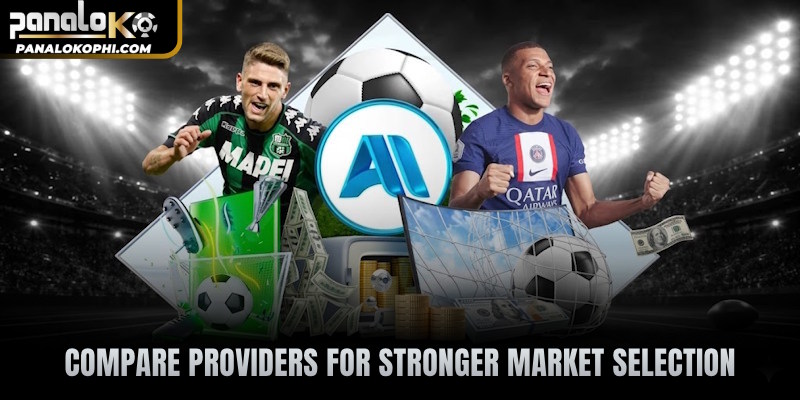 Compare providers for stronger market selection