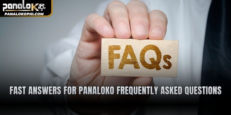 Fast answers for PANALOKO frequently asked questions