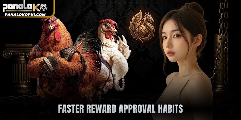 Faster reward approval habits