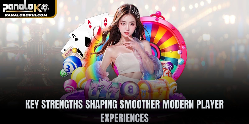 Key strengths shaping smoother modern player experiences
