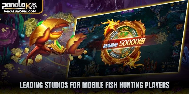 Leading studios for mobile fish hunting players