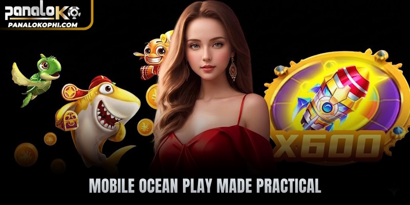 Mobile ocean play made practical