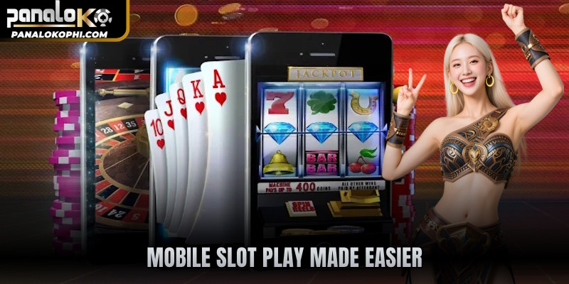 Mobile slot play made easier