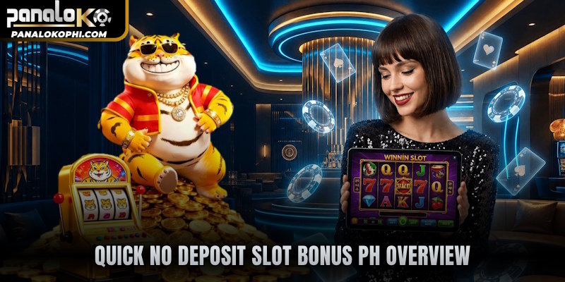 Quick No deposit slot bonus PH overview