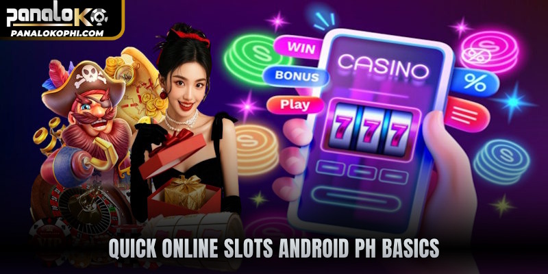 Quick online slots Android PH basics