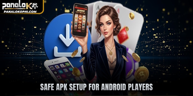 Safe APK setup for Android players