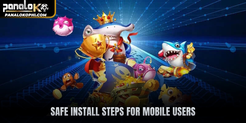 Safe install steps for mobile users