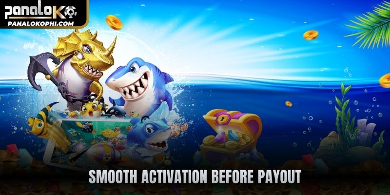 Smooth activation before payout