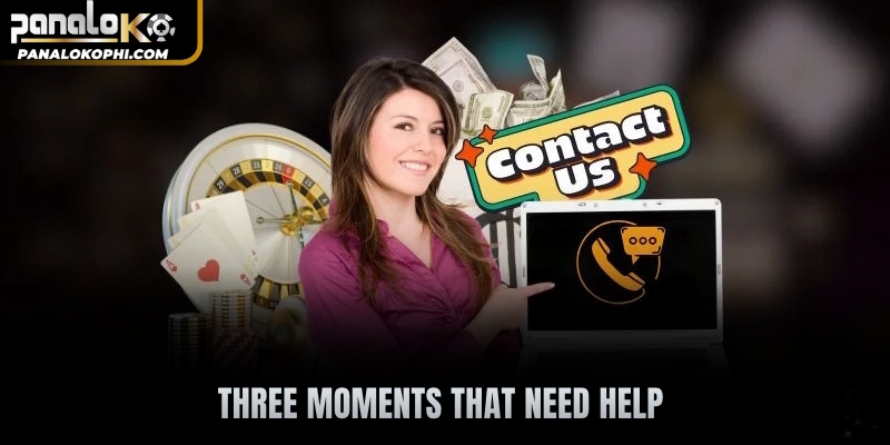 Three moments that need help