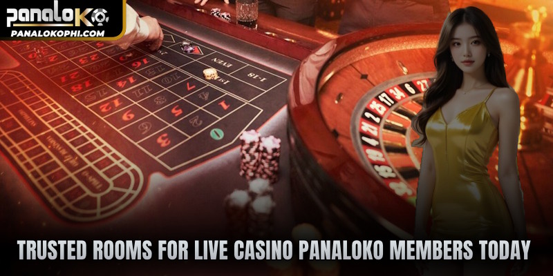 Trusted rooms for Live Casino PANALOKO members today