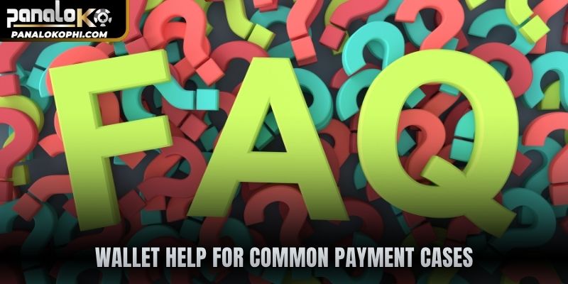 Wallet help for common payment cases