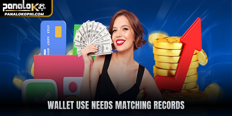 Wallet use needs matching records
